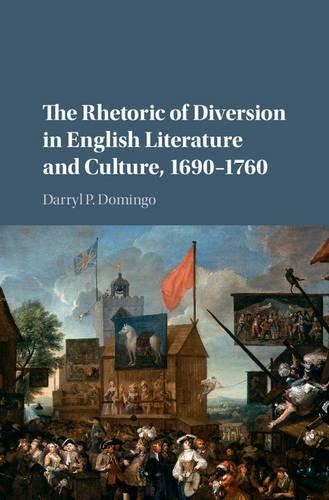 Бумажная книга «The Rhetoric of Diversion in English Literature and Culture, 1690–1760», автор Дэррил П. Доминго - фото №1