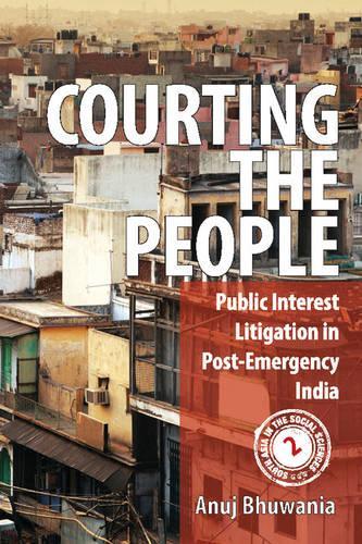 Паперова книга «Courting the People: Public Interest Litigation in Post-Emergency India», автор Анудж Бхуванія - фото №1