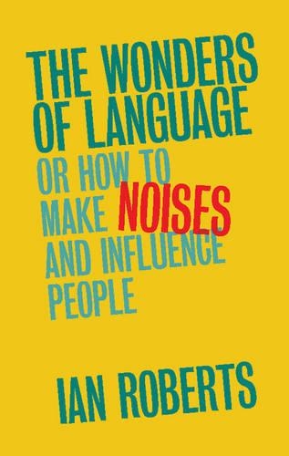 Бумажная книга «The Wonders of Language: Or How to Make Noises and Influence People», автор Ян Робертс - фото №1