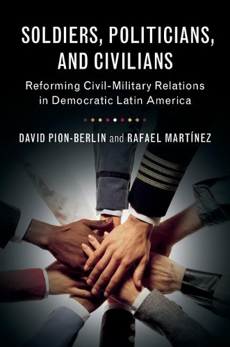 Паперова книга «Soldiers, Politicians, and Civilians: Reforming Civil-Military Relations in Democratic Latin America», авторів Девід Піон-Берлін, Рафаель Мартінес - фото №1