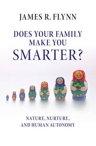Бумажная книга «Does your Family Make You Smarter?: Nature, Nurture, and Human Autonomy», автор Джеймс Р. Флинн - фото №1