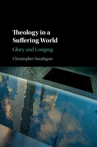 Бумажная книга «Theology in a Suffering World: Glory and Longing», автор Кристофер Саутгейт - фото №1