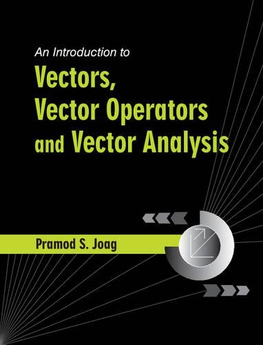 Бумажная книга «An Introduction to Vectors, Vector Operators and Vector Analysis», автор Прамод С. Джоаг - фото №1