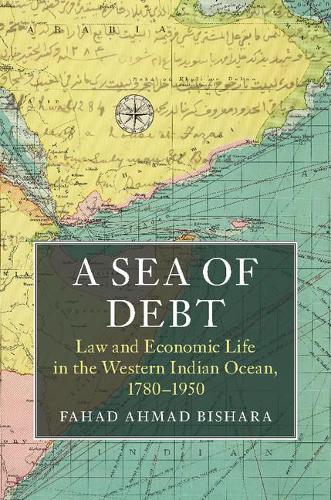 Паперова книга «A Sea of Debt: Law and Economic Life in the Western Indian Ocean, 1780–1950», автор Фахад Ахмад Бішара - фото №1