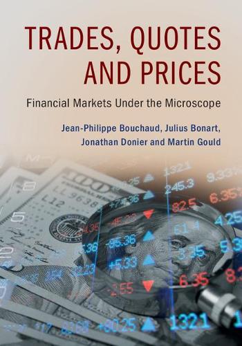 Бумажная книга «Trades, Quotes and Prices: Financial Markets Under the Microscope», авторов Жан-Филипп Бушо, Мартин Гулд - фото №1