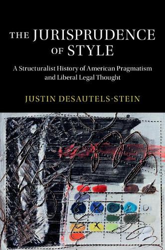 Бумажная книга «The Jurisprudence of Style: A Structuralist History of American Pragmatism and Liberal Legal Thought», автор Джастин Десотельс-Стейн - фото №1