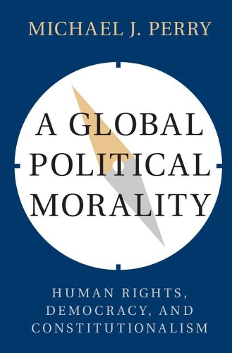 Бумажная книга «A Global Political Morality: Human Rights, Democracy, and Constitutionalism», автор Майкл Дж. Перри - фото №1