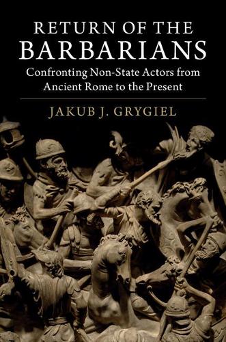 Паперова книга «Return of the Barbarians: Confronting Non-State Actors from Ancient Rome to the Present», автор Якуб Я. Ґриґель - фото №1