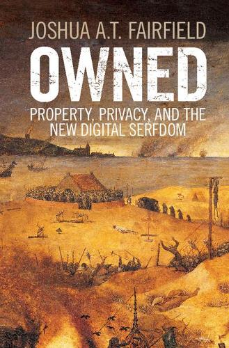 Бумажная книга «Owned: Property, Privacy, and the New Digital Serfdom», автор Джошуа А. Т. Фэрфилд - фото №1