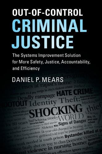 Бумажная книга «Out-of-Control Criminal Justice: The Systems Improvement Solution for More Safety, Justice, Accountability, and Efficiency», автор Дэниел П. Мирс - фото №1