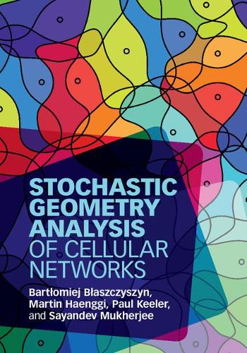 [object Object] «Stochastic Geometry Analysis of Cellular Networks», авторів Бартоломей Блащишин, Мартін Хаенггі, Пол Кілер, Саяндев Мукерджі - фото №1