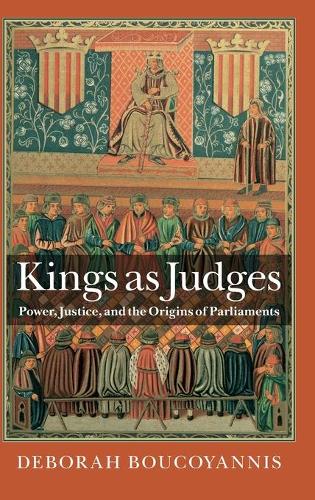 Бумажная книга «Kings as Judges: Power, Justice, and the Origins of Parliaments», автор Дебора Букояннис - фото №1