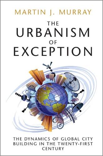 Бумажная книга «The Urbanism of Exception: The Dynamics of Global City Building in the Twenty-First Century», автор Мартин Дж. Мюррей - фото №1