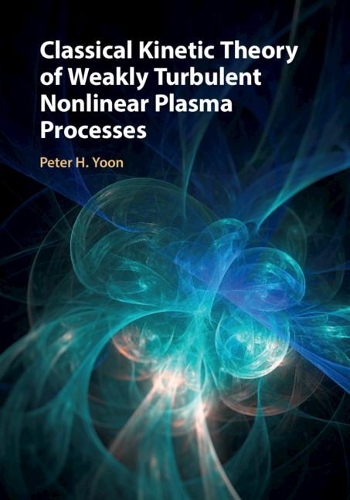 Паперова книга «Classical Kinetic Theory of Weakly Turbulent Nonlinear Plasma Processes», автор Пітер Х. Юн - фото №1