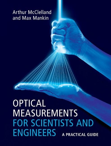 [object Object] «Optical Measurements for Scientists and Engineers: A Practical Guide», авторів Артур МакКлелланд, Макс Манкін - фото №1