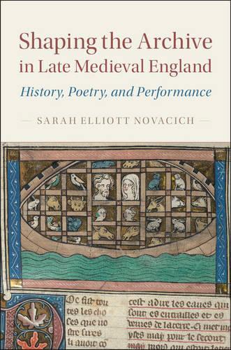 Бумажная книга «Shaping the Archive in Late Medieval England: History, Poetry, and Performance», автор Сара Эллиотт Новачич - фото №1