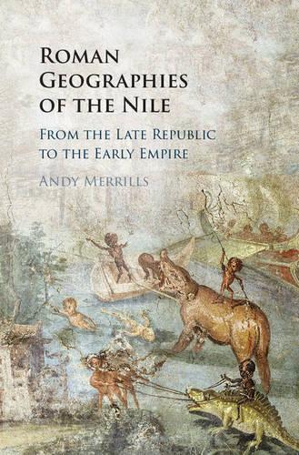 Бумажная книга «Roman Geographies of the Nile: From the Late Republic to the Early Empire», автор Энди Мерриллс - фото №1