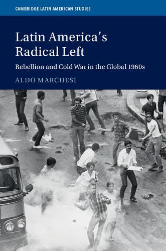 Бумажная книга «Latin America's Radical Left: Rebellion and Cold War in the Global 1960s», автор Альдо Маркези - фото №1