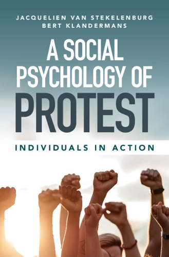 Бумажная книга «A Social Psychology of Protest: Individuals in Action», авторов Берт Кландерманс, Жаклин ван Стекеленбург - фото №1