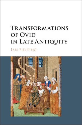 Паперова книга «Transformations of Ovid in Late Antiquity», автор Ян Філдінг - фото №1
