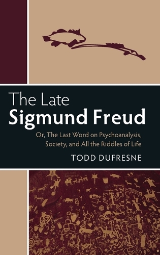 Паперова книга «The Late Sigmund Freud: Or, The Last Word on Psychoanalysis, Society, and All the Riddles of Life», автор Тодд Дюфрейн - фото №1