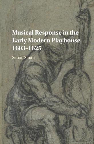 Паперова книга «Musical Response in the Early Modern Playhouse, 1603–1625», автор Саймон Сміт - фото №1
