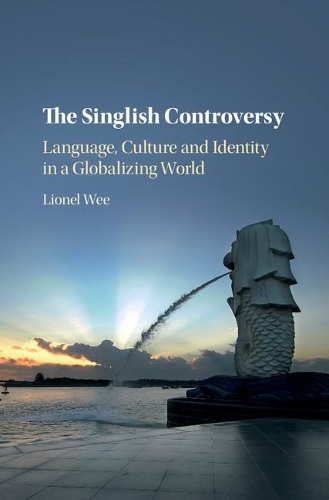 [object Object] «The Singlish Controversy: Language, Culture and Identity in a Globalizing World», автор Лайонел Уи - фото №1