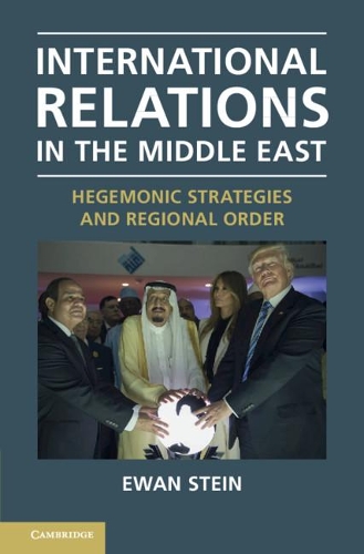 Бумажная книга «International Relations in the Middle East: Hegemonic Strategies and Regional Order», автор Юэн Стайн - фото №1