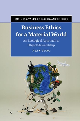 Бумажная книга «Business Ethics for a Material World: An Ecological Approach to Object Stewardship», автор Райан Бург - фото №1
