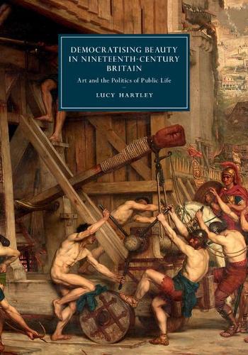 Бумажная книга «Democratising Beauty in Nineteenth-Century Britain: Art and the Politics of Public Life», автор Люси Хартли - фото №1