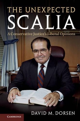 Бумажная книга «The Unexpected Scalia: A Conservative Justice's Liberal Opinions», автор Дэвид М. Дорсен - фото №1