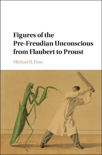 Бумажная книга «Figures of the Pre-Freudian Unconscious from Flaubert to Proust», автор Майкл Р. Финн - фото №1