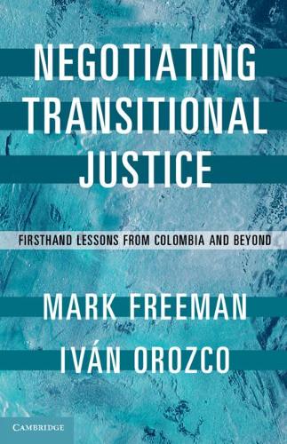 Бумажная книга «Negotiating Transitional Justice: Firsthand Lessons from Colombia and Beyond», авторов Иван Орозко, Марк Фриман - фото №1