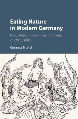 Паперова книга «Eating Nature in Modern Germany: Food, Agriculture and Environment, c.1870 to 2000», автор Корінна Трайтель - фото №1