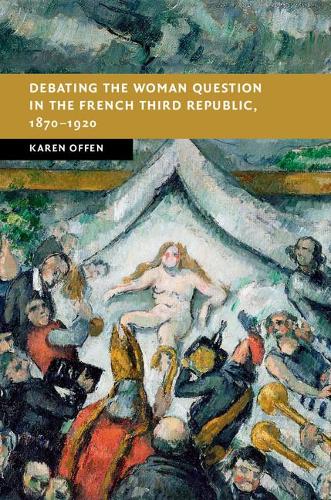 Бумажная книга «Debating the Woman Question in the French Third Republic, 1870–1920», автор Карен Оффен - фото №1