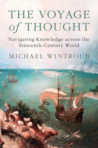 Бумажная книга «The Voyage of Thought: Navigating Knowledge across the Sixteenth-Century World», автор Майкл Винтроуб - фото №1