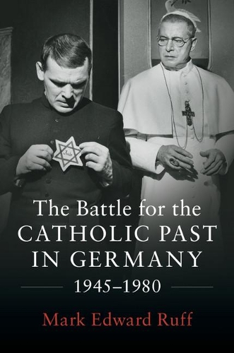 Паперова книга «The Battle for the Catholic Past in Germany, 1945–1980», автор Марк Едвард Рафф - фото №1