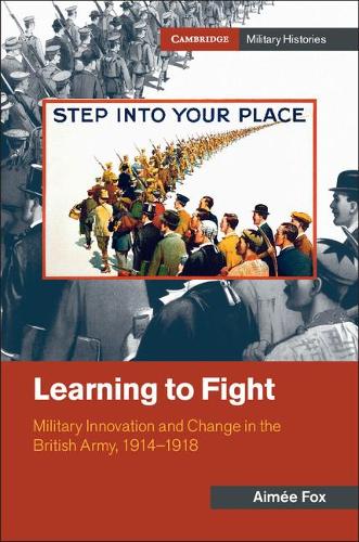 Бумажная книга «Learning to Fight: Military Innovation and Change in the British Army, 1914–1918», автор Эме Фокс - фото №1