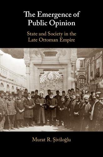 Бумажная книга «The Emergence of Public Opinion: State and Society in the Late Ottoman Empire», автор Мурат Р. Шивилоглу - фото №1