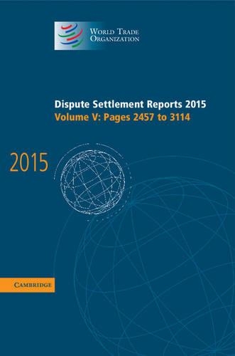 Бумажная книга «Dispute Settlement Reports 2015: Volume 5, Pages 2457–3114», автор Всемирная торговая организация - фото №1