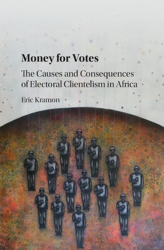Бумажная книга «Money for Votes: The Causes and Consequences of Electoral Clientelism in Africa», автор Эрик Крамон - фото №1