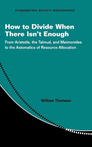 Бумажная книга «How to Divide When There Isn't Enough: From Aristotle, the Talmud, and Maimonides to the Axiomatics of Resource Allocation», автор Уильям Томсон - фото №1