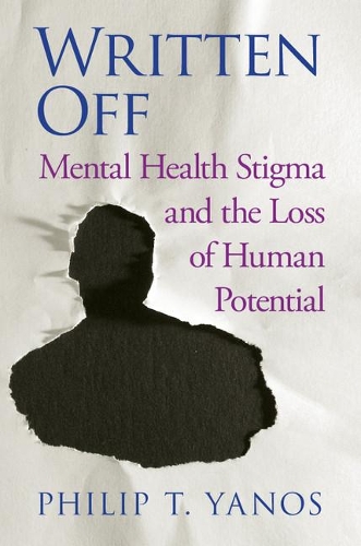 Бумажная книга «Written Off: Mental Health Stigma and the Loss of Human Potential», автор Филип Т. Янос - фото №1