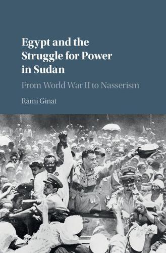 Бумажная книга «Egypt and the Struggle for Power in Sudan: From World War II to Nasserism», автор Рами Гинат - фото №1