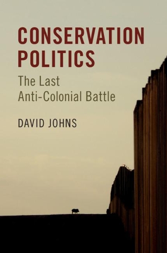 Бумажная книга «Conservation Politics: The Last Anti-Colonial Battle», автор Дэвид Джонс - фото №1