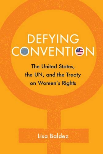 Бумажная книга «Defying Convention: US Resistance to the UN Treaty on Women's Rights», автор Лиза Балдез - фото №1
