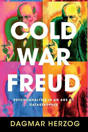 Паперова книга «Cold War Freud: Psychoanalysis in an Age of Catastrophes», автор Дагмар Херцог - фото №1