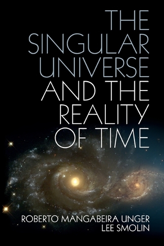 Бумажная книга «The Singular Universe and the Reality of Time: A Proposal in Natural Philosophy», авторов Ли Смолин, Роберто Мангабейра Унгер - фото №1