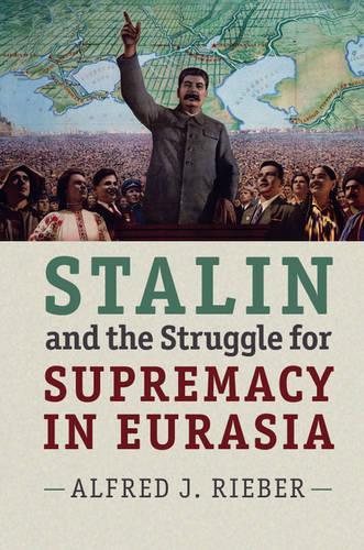 Паперова книга «Stalin and the Struggle for Supremacy in Eurasia», автор Альфред Дж. Рібер - фото №1