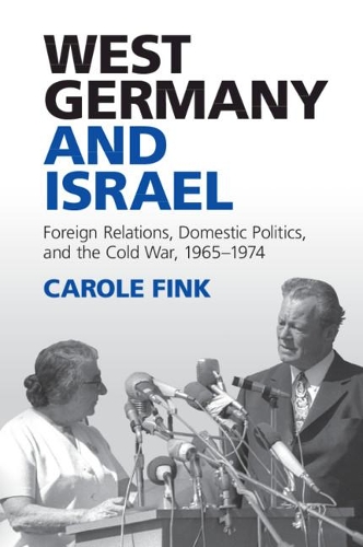 Бумажная книга «West Germany and Israel: Foreign Relations, Domestic Politics, and the Cold War, 1965–1974», автор Кэрол Финк - фото №1